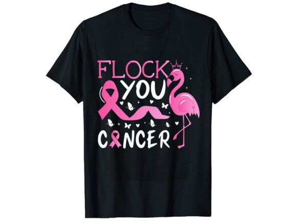 Flock You Cancer Awareness T-Shirt