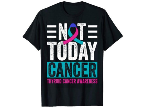 Not Today Cancer Awareness T-Shirt Design Review